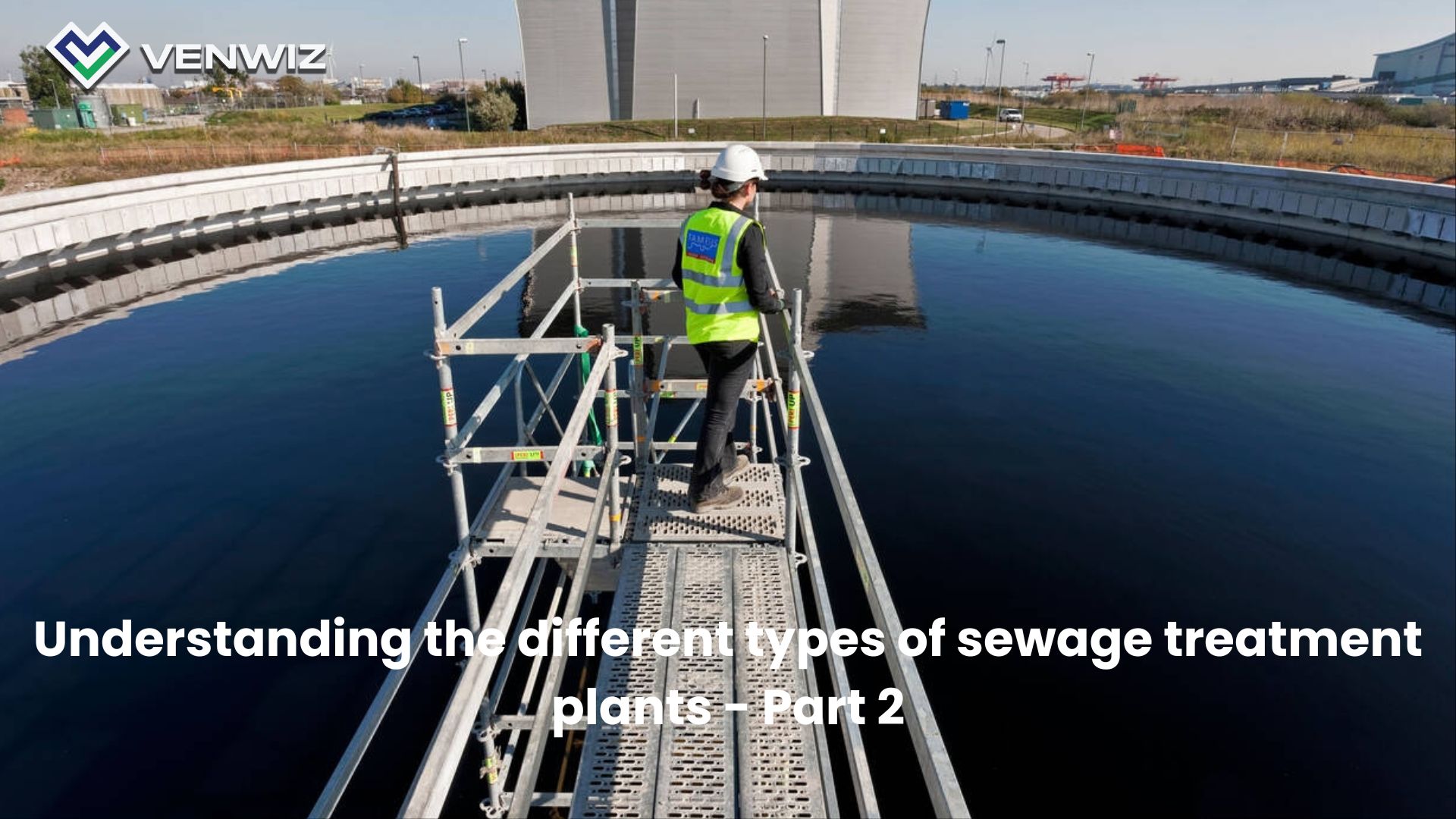 Understanding the different types of sewage treatment plants - Part 2 ...